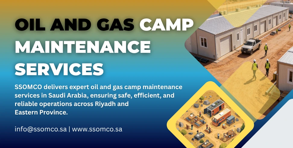 Oil and gas camp maintenance services in Saudi Arabia