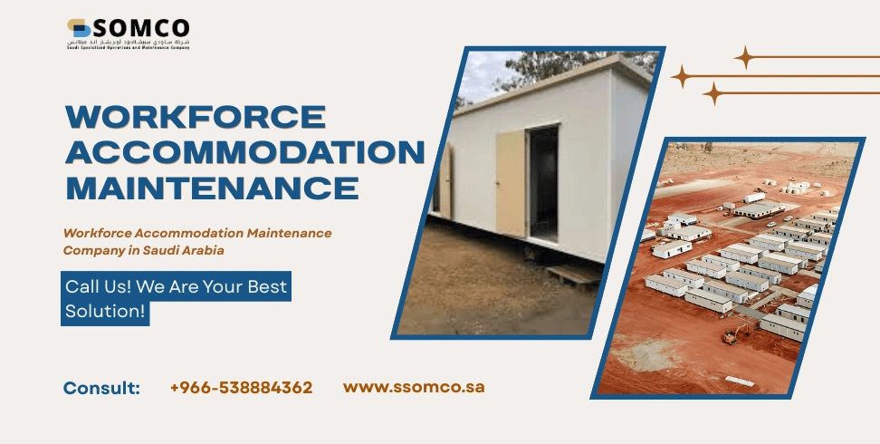 Workforce accommodation maintenance services in Saudi Arabia